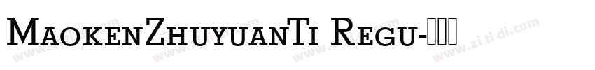 MaokenZhuyuanTi Regu字体转换